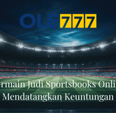 Bermain Judi Sportsbooks Online Mendatangkan Keuntungan