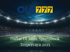 Daftar Di Situs Sportsbook Terpercaya 2025