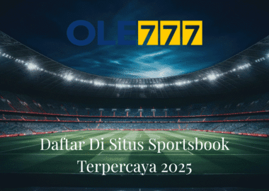 Daftar Di Situs Sportsbook Terpercaya 2025