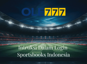Intruksi Dalam Login Sportsbooks Indonesia