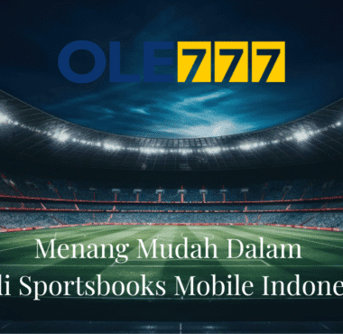 Menang Mudah Dalam Judi Sportsbooks Mobile Indonesia