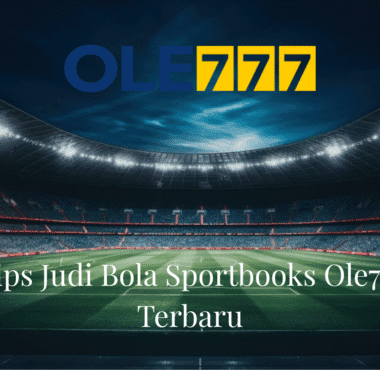 Tips Judi Bola Sportbooks Ole777 Terbaru